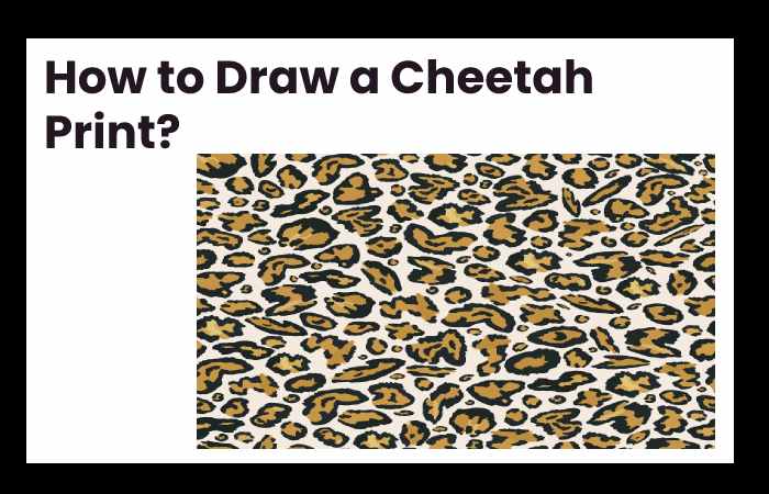 How to Draw a Cheetah Print?