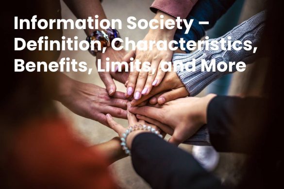 Information Society – Definition, Characteristics, Benefits, Limits, and More