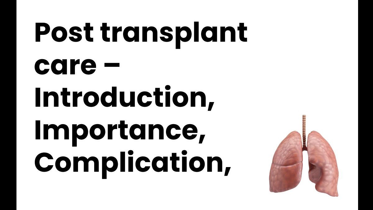 Post Transplant Care – Introduction, Importance,  Complication, and More