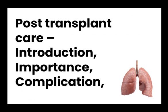 Post transplant care – Introduction, Importance, Complication, and More