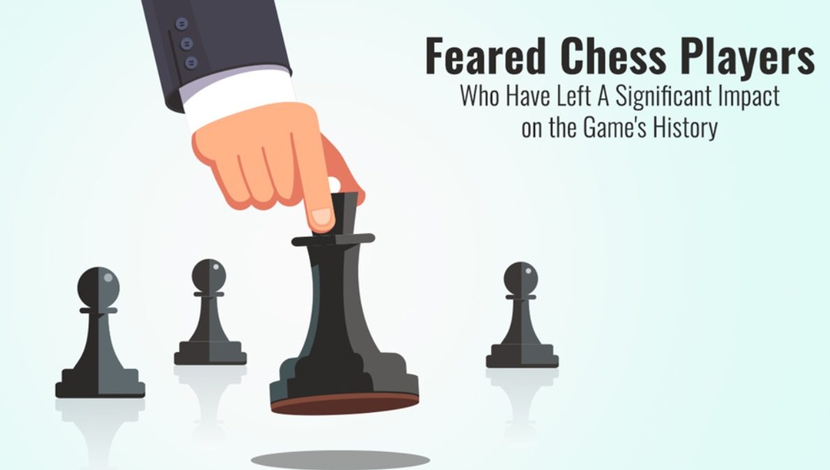 Feared Chess Players Who Have Left a Significant Impact on the Game’s History