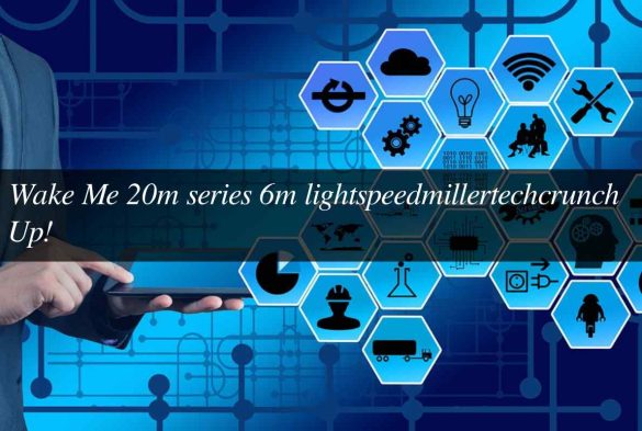 20m series 6m lightspeedmillertechcrunch