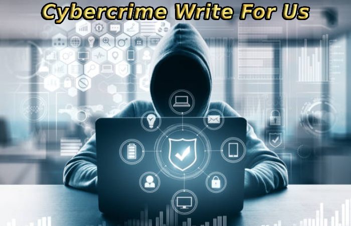 Cybercrime Write For Us