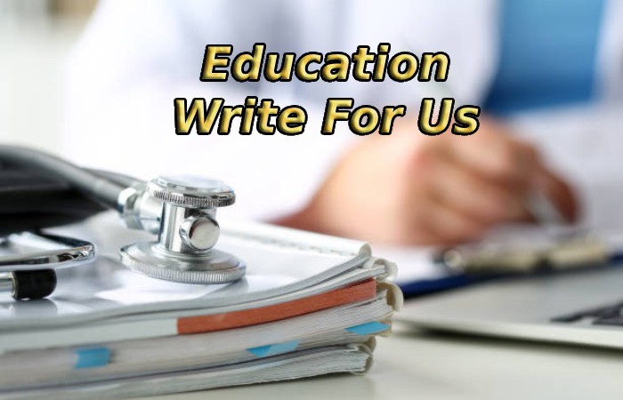 Education Write For Us