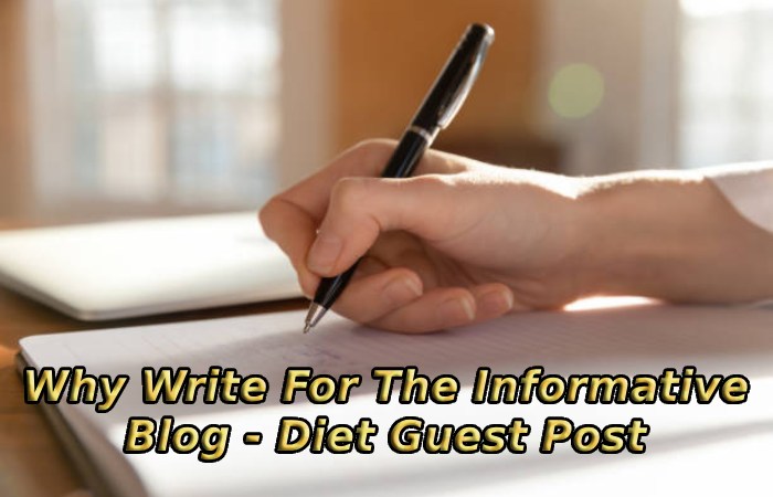 Why Write For The Informative Blog - Diet Guest Post