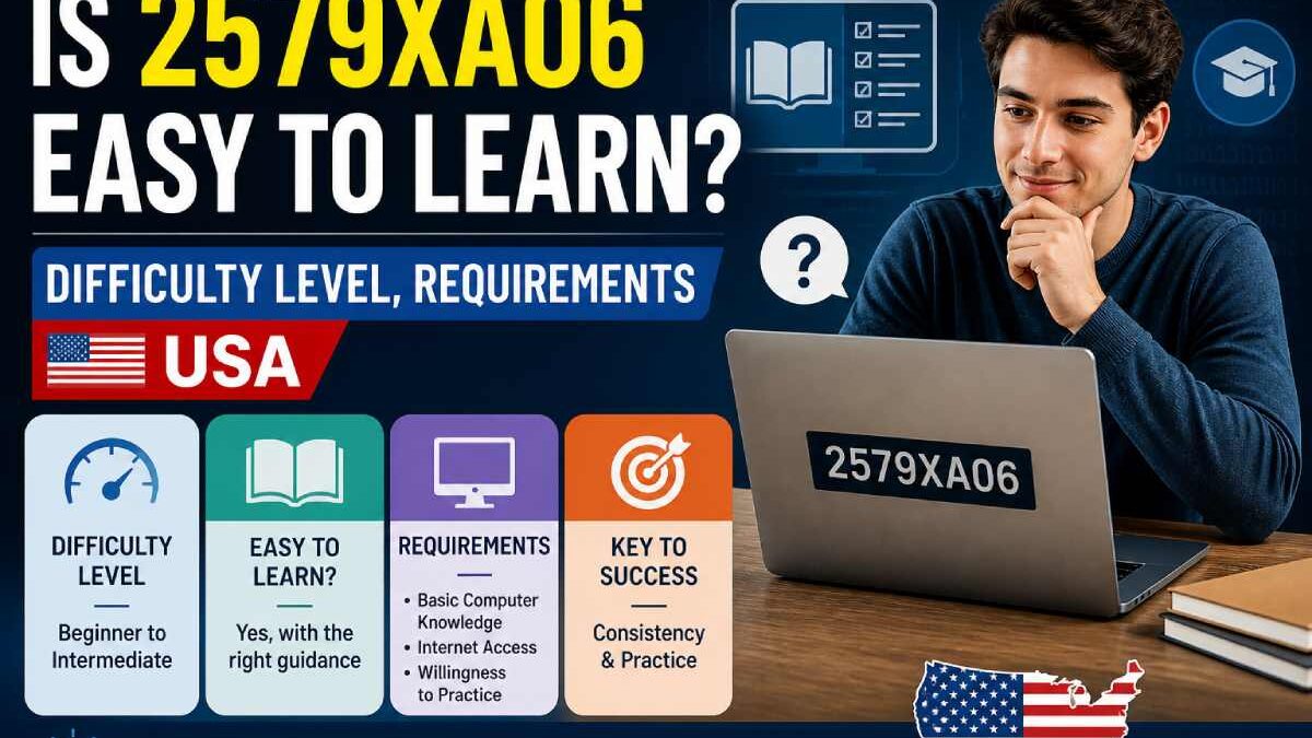 Is 2579xao6 Easy to Learn? Difficulty Level, Requirements & Learning Guide (USA)